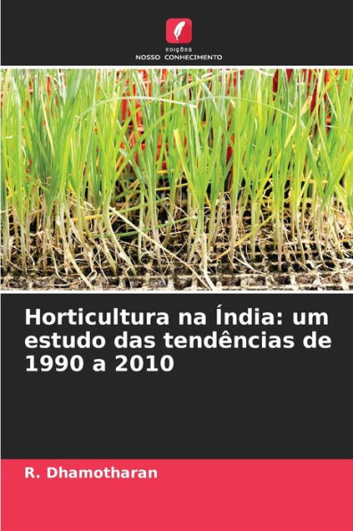 Horticultura na ï¿½ndia: um estudo das tendï¿½ncias de 1990 a 2010