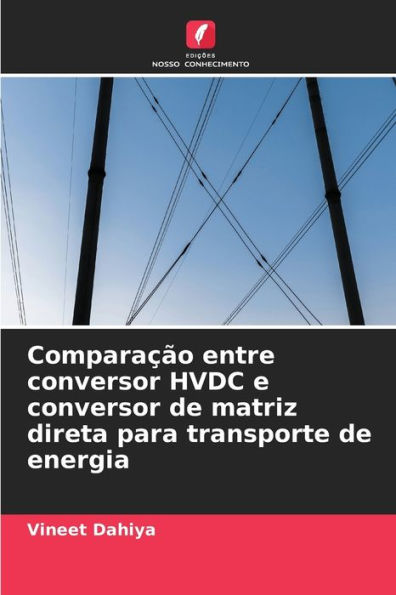 Comparaï¿½ï¿½o entre conversor HVDC e conversor de matriz direta para transporte de energia