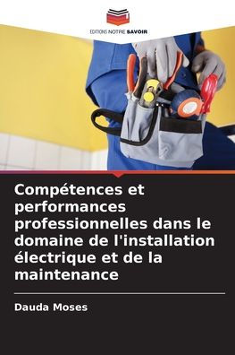 Compï¿½tences et performances professionnelles dans le domaine de l'installation ï¿½lectrique et de la maintenance