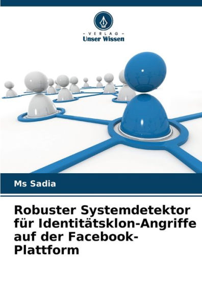 Robuster Systemdetektor fï¿½r Identitï¿½tsklon-Angriffe auf der Facebook-Plattform