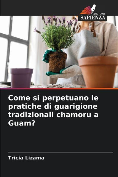 Come si perpetuano le pratiche di guarigione tradizionali chamoru a Guam?