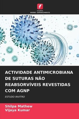 Actividade Antimicrobiana de Suturas N�o Reabsorv�veis Revestidas Com Agnp