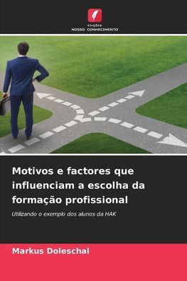 Motivos e factores que influenciam a escolha da formaï¿½ï¿½o profissional