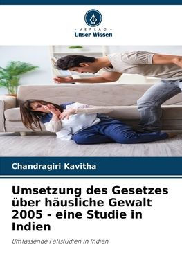 Umsetzung des Gesetzes ï¿½ber hï¿½usliche Gewalt 2005 - eine Studie in Indien