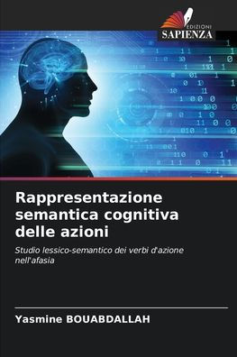 Rappresentazione semantica cognitiva delle azioni by Yasmine ...
