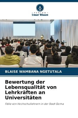 Bewertung der Lebensqualitï¿½t von Lehrkrï¿½ften an Universitï¿½ten