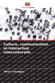 Title: Culture, communication et interaction interculturelle, Author: Wilson Silungwe