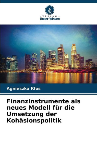 Finanzinstrumente als neues Modell fï¿½r die Umsetzung der Kohï¿½sionspolitik