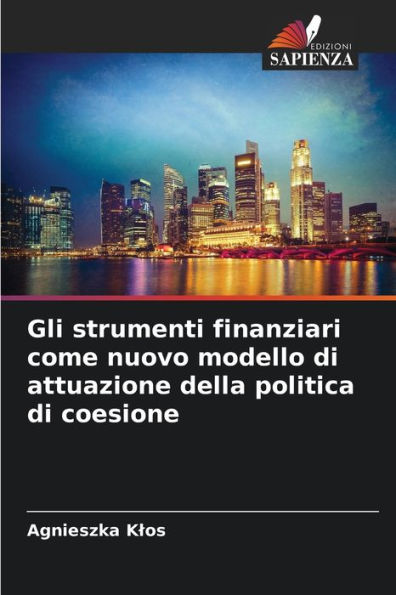 Gli strumenti finanziari come nuovo modello di attuazione della politica di coesione