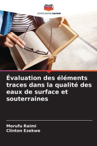 Title: ï¿½valuation des ï¿½lï¿½ments traces dans la qualitï¿½ des eaux de surface et souterraines, Author: Morufu Raimi
