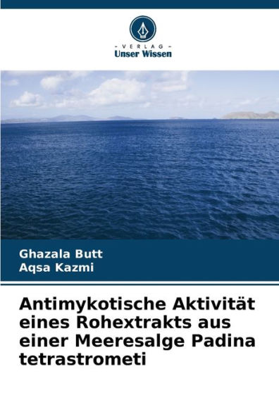 Antimykotische Aktivit�t eines Rohextrakts aus einer Meeresalge Padina tetrastrometi