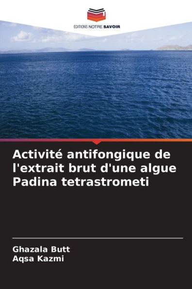 Activitï¿½ antifongique de l'extrait brut d'une algue Padina tetrastrometi