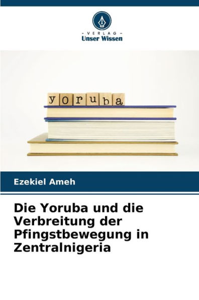 Die Yoruba und die Verbreitung der Pfingstbewegung in Zentralnigeria