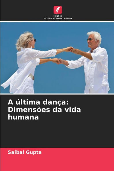 A ï¿½ltima danï¿½a: Dimensï¿½es da vida humana