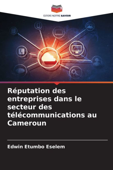 Rï¿½putation des entreprises dans le secteur des tï¿½lï¿½communications au Cameroun