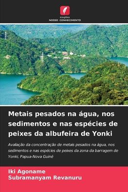 Metais pesados na ï¿½gua, nos sedimentos e nas espï¿½cies de peixes da albufeira de Yonki