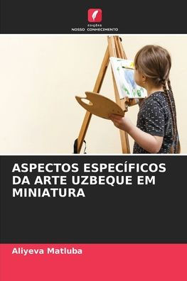Aspectos Especï¿½ficos Da Arte Uzbeque Em Miniatura