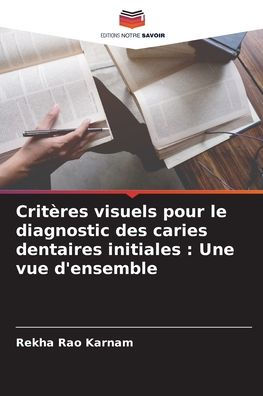 Critï¿½res visuels pour le diagnostic des caries dentaires initiales: Une vue d'ensemble