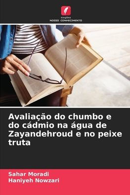 Avaliaï¿½ï¿½o do chumbo e do cï¿½dmio na ï¿½gua de Zayandehroud e no peixe truta