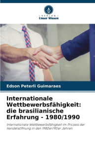 Title: Internationale Wettbewerbsfï¿½higkeit: die brasilianische Erfahrung - 1980/1990, Author: Edson Peterli Guimaraes