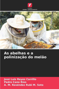 Title: As abelhas e a polinizaï¿½ï¿½o do melï¿½o, Author: Josï Luis Reyes Carrillo
