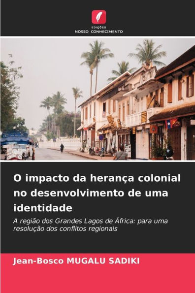 O impacto da heranï¿½a colonial no desenvolvimento de uma identidade