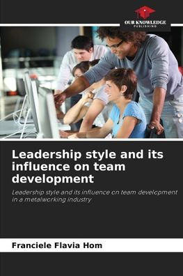 Leadership style and its influence on team development