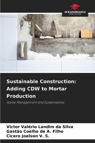 Sustainable Construction: Adding CDW to Mortar Production