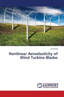 Nonlinear Aeroelasticity of Wind Turbine Blades
