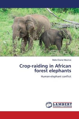 Crop-raiding in African forest elephants