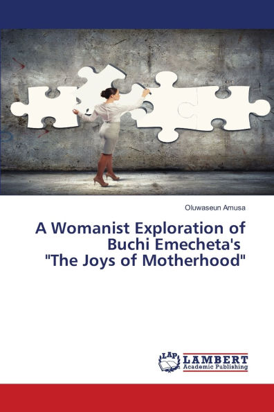 A Womanist Exploration of Buchi Emecheta's "The Joys of Motherhood"