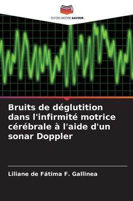 Bruits de dï¿½glutition dans l'infirmitï¿½ motrice cï¿½rï¿½brale ï¿½ l'aide d'un sonar Doppler