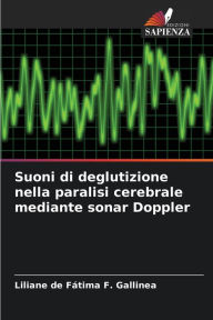 Title: Suoni di deglutizione nella paralisi cerebrale mediante sonar Doppler, Author: Liliane de Fïtima F Gallinea
