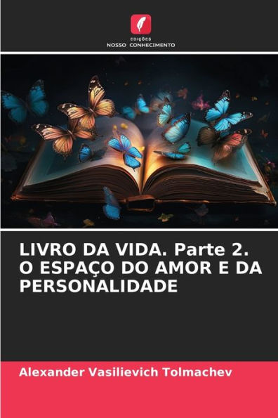 LIVRO DA VIDA. Parte 2. O ESPAï¿½O DO AMOR E DA PERSONALIDADE