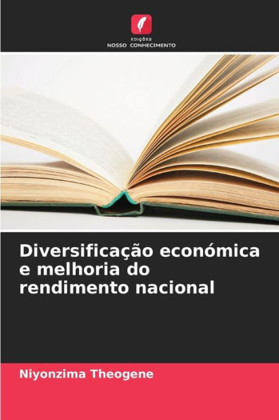 Diversificaï¿½ï¿½o econï¿½mica e melhoria do rendimento nacional
