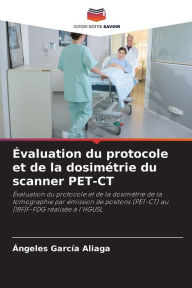 Title: ï¿½valuation du protocole et de la dosimï¿½trie du scanner PET-CT, Author: ïngeles Garcïa Aliaga