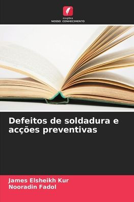 Defeitos de soldadura e acï¿½ï¿½es preventivas
