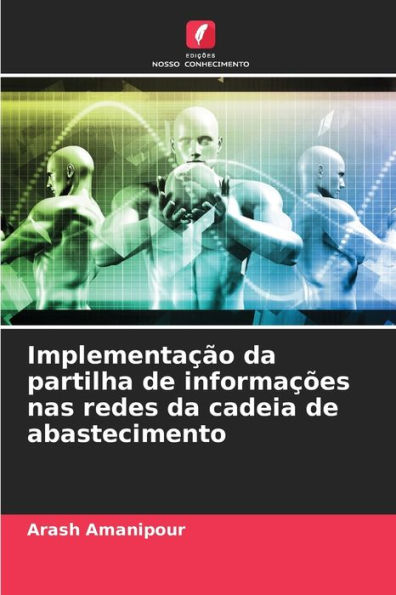 Implementaï¿½ï¿½o da partilha de informaï¿½ï¿½es nas redes da cadeia de abastecimento