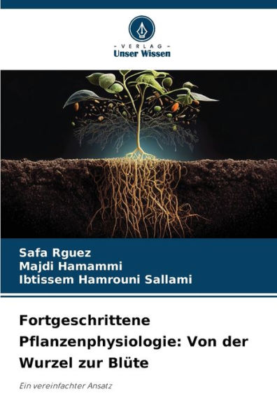 Fortgeschrittene Pflanzenphysiologie: Von der Wurzel zur Blï¿½te