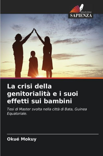 La crisi della genitorialitï¿½ e i suoi effetti sui bambini