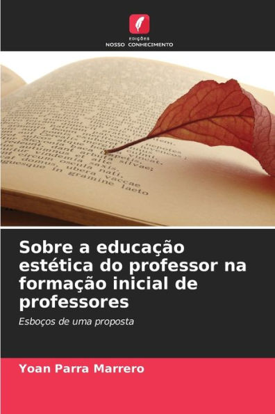 Sobre a educaï¿½ï¿½o estï¿½tica do professor na formaï¿½ï¿½o inicial de professores