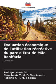 Title: ï¿½valuation ï¿½conomique de l'utilisation rï¿½crï¿½ative du parc d'ï¿½tat de Mï¿½e Bonifï¿½cia, Author: Rodrigo Lemos Gil