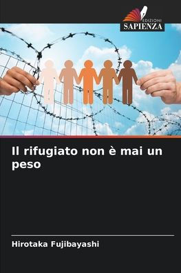 Il rifugiato non ï¿½ mai un peso