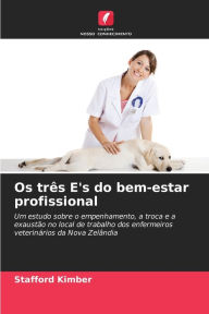 Title: Os trï¿½s E's do bem-estar profissional, Author: Stafford Kimber