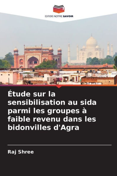 ï¿½tude sur la sensibilisation au sida parmi les groupes ï¿½ faible revenu dans les bidonvilles d'Agra