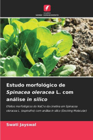 Title: Estudo morfolï¿½gico de Spinacea oleracea L. com anï¿½lise in silico, Author: Swati Jayswal