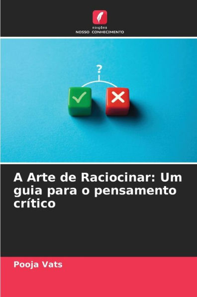 A Arte de Raciocinar: Um guia para o pensamento crï¿½tico