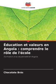 Title: ï¿½ducation et valeurs en Angola: comprendre le rï¿½le de l'ï¿½cole, Author: Chocolate Brïs