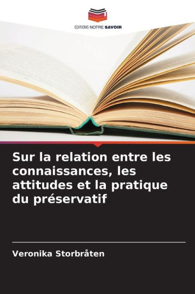 Sur la relation entre les connaissances, les attitudes et la pratique du prï¿½servatif