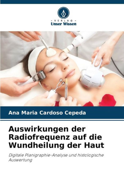 Auswirkungen der Radiofrequenz auf die Wundheilung der Haut